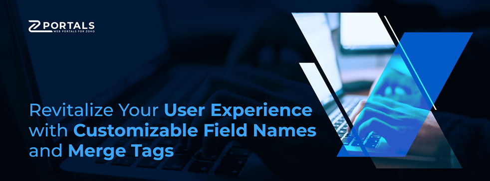 Revitalize Your User Experience with Customizable Field Names and Merge Tags
