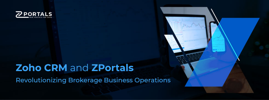 Zoho CRM And ZPortals: Revolutionizing Brokerage Business Operations