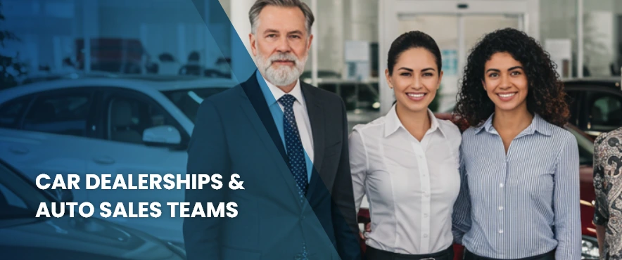 Car Dealerships & Auto Sales Teams